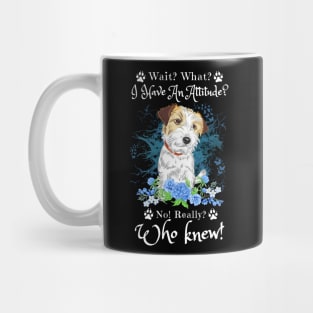 Wait What I Have An Attitude No Really Who Knew, Funny Jack Russell Sayings Mug